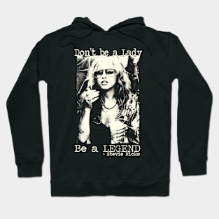 Stevie Nicks Don't be a Lady Be a Legend Hoodie